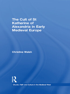 cover image of The Cult of St Katherine of Alexandria in Early Medieval Europe